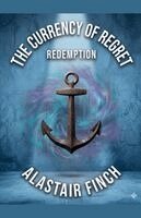 Alastair Finch - Currency of Regret, Häftad
