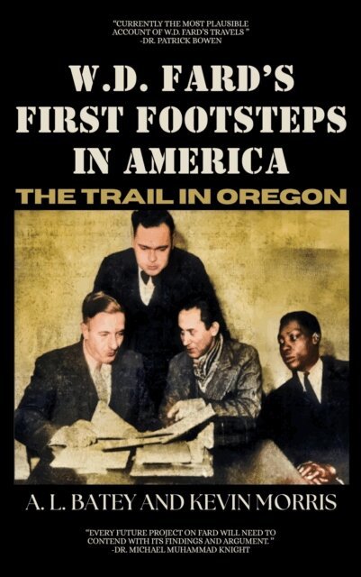 Kevin Morris, A. L. Batey - W.D. Fard's First Footsteps in America: The Trail in Oregon, E-bok