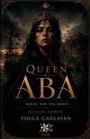 Çağlayan Tolga - Wheat and the Grave - Queen Aba, Häftad