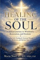 Marie Noel - HEALING OF THE SOUL- A Biblical Journey to Wholeness, Restoration, and Freedom, Häftad
