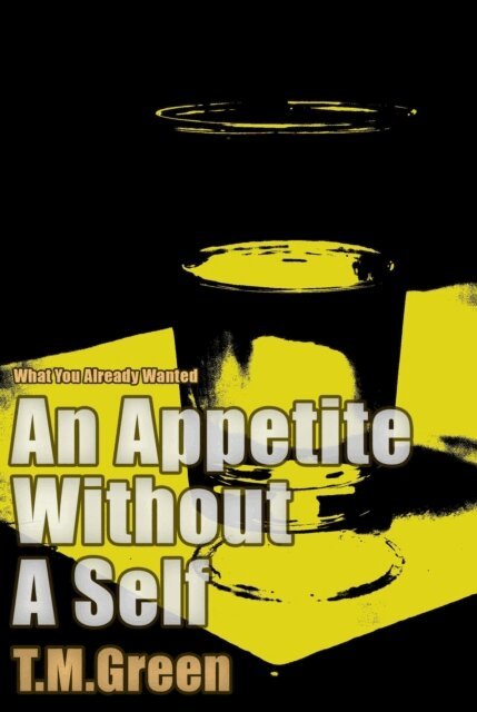 T.M. Green - Appetite Without a Self, E-bok