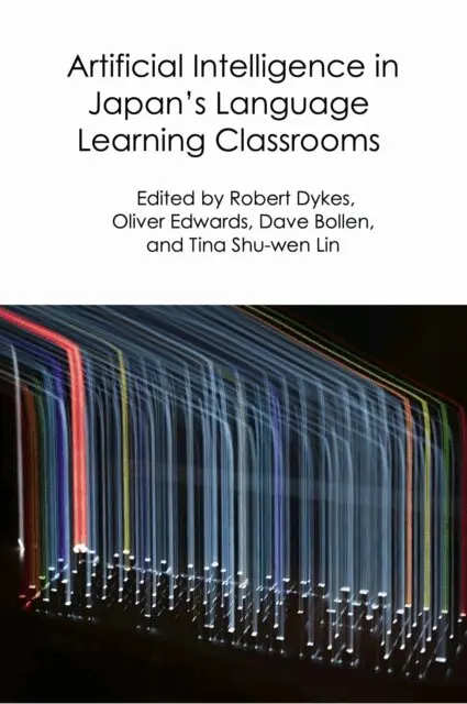 Tina Shu-wen Lin, Dave Bollen, Oliver Edwards, Robert Dykes - Artificial Intelligence in Japan's Language Learning Classrooms, E-bok. Tillgänglighet: Lägg i varukorg