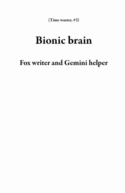 Gemini helper, Fox writer - Bionic brain, E-bok
