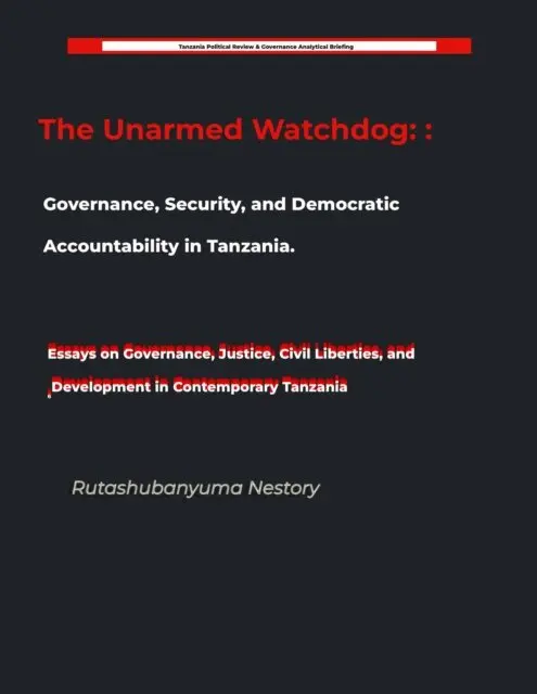 Rutashubanyuma Nestory. - Unarmed Watchdog: Governance, Security, and Democratic Accountability in Tanzania Essays on Governance, Justice, Civil Liberties, and Development in Contemporary Tanzania, E-bok. Tillgänglighet: Lägg i varukorg