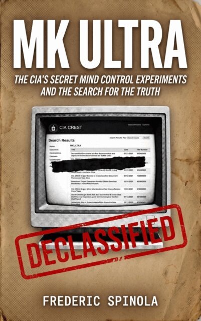 Frederic Spinola - Project MKULTRA:The CIA's Secret Mind Control Program: Declassified Documents and the History of Unethical Human Experimentation, E-bok. Tillgänglighet: Lägg i varukorg