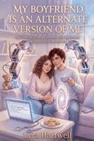 Lyra Hartwell - My Boyfriend is an Alternative Version of Me, Häftad