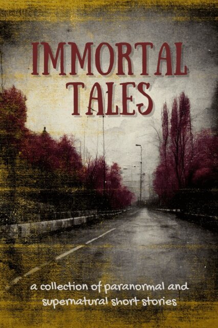 Jay Long, Various Authors - Immortal Tales, E-bok