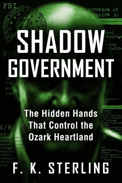 F.K. Sterling - Shadow Government> The Hidden Hands That Control the Ozark Heartland, E-bok. Tillgänglighet: Lägg i varukorg