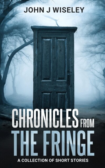 John J Wiseley - Chronicles From The Fringe, E-bok