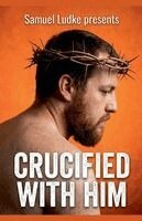 Samuel Ludke - Crucified With Him, Häftad