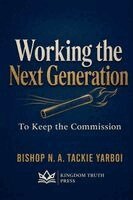 Bishop N a Tackie Yarboi - Working the Next Generation, Häftad