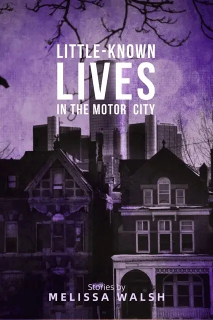 Melissa Walsh - Little-Known Lives in the Motor City, E-bok. Tillgänglighet: Lägg i varukorg