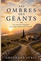 Grozdana Lukic - LES OMBRES DE GÉANTS Des ruines de la Yougoslavie aux rivages méridionaux de l'Australie, Häftad. Tillgänglighet: Lägg i varukorg