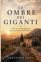 Grozdana Lukic - OMBRE DEI GIGANTI-Dalle rovine della Jugoslavia alle coste meridionali dell'Australia, Häftad. Tillgänglighet: Lägg i varukorg