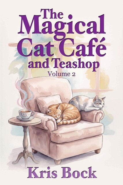 Kris Bock - Magical Cat Cafe and Teashop: Volume 2: Cozy healing fiction with warm drinks, purring cats, and unexpected connections, E-bok. Tillgänglighet: Lägg i varukorg
