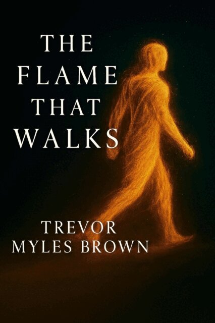 Trevor Brown - Flame That Walks, E-bok