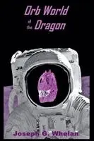 Joseph Whelan - Orb World of the Dragon, Häftad. Tillgänglighet: Lägg i varukorg