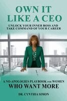Cynthia Simon - Own It Like a CEO Unlock Your Inner Boss and Take Command of Your Career, Häftad. Tillgänglighet: Lägg i varukorg