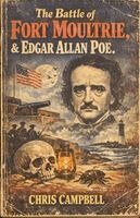 chris Campbell - The Battle Of Fort Moultrrie, And Edgar Allan Poe, Övrigt