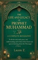 Lacen Z - The Life and Legacy of Prophet Muhammad ﷺ A Complete Biography, Häftad