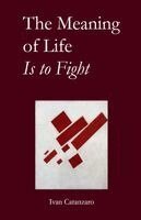 Ivan Catanzaro, G S - Meaning of Life Is to Fight, Häftad