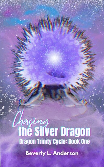 Beverly L Anderson, Phoenix Voices Publishing - Chasing the Silver Dragon, E-bok