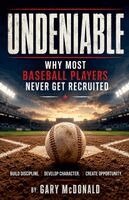 Gary McDonald - Undeniable Why Most Baseball Players Never Get Recruited, Häftad. Tillgänglighet: Lägg i varukorg