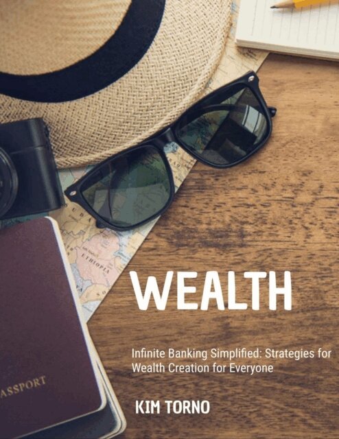 Kim J. Torno, Kim - Infinite Banking Simplified, E-bok