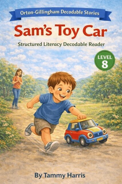 Tammy Harris - Orton-Gillingham Decodable Stories - Level 8: Sam's Toy Car Structured Literacy Decodable Reader for Developing Readers, E-bok. Tillgänglighet: Lägg i varukorg