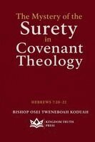 Bishop Osei Tweneboah Koduah - Mystery of The Surety of Covenant Theology, Häftad