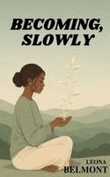 Leona Belmont - Becoming, Slowly, Häftad. Tillgänglighet: Lägg i varukorg