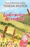 Teresa Keefer - Watermelon Moonshine, Häftad