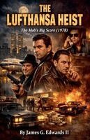 II Edwards, James G. - The Lufthansa Heist: The Mob's Big Score (1978), Häftad