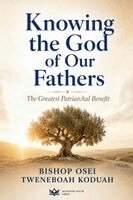 Bishop Osei Tweneboah Koduah - Knowing the God of Our Fathers, Häftad