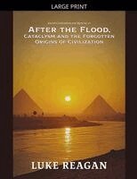Luke Reagan - After the Flood, Cataclysm and the Forgotten Origins of Civilization, Häftad