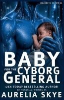 Aurelia Skye - Baby For The Cyborg General, Häftad