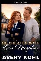 Avery Kohl - He Cheated With Our Neighbor, Häftad