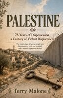 Terry Malone - Palestine: 78 Years of Dispossession, a Century of Violent Displacement, Övrigt