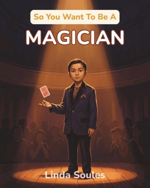 Linda Soules - So You Want To Be A Magician, E-bok