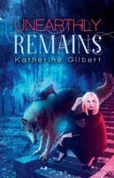 Katherine Gilbert - Unearthly Remains, Häftad