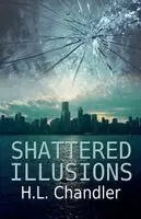 H L Chandler - Shattered Illusions, Häftad. Tillgänglighet: Lägg i varukorg
