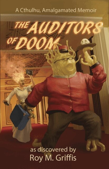 Roy M. Griffis - Auditors of Doom; a Cthulhu, Amalgamated memoir, E-bok