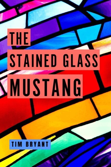 Tim Bryant - Stained Glass Mustang, E-bok. Tillgänglighet: Lägg i varukorg