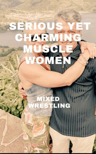Wanda Lea, Isabella Cira, Ken Phillips - Serious Yet Charming Muscle Women Mixed Wrestling, E-bok