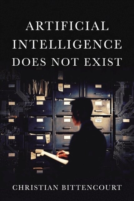 Christian Bittencourt - Artificial Inteligence does not Exist, E-bok. Tillgänglighet: Lägg i varukorg