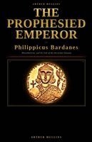 Arthur Mullins - The Prophesied Emperor - Philippicus Bardanes, Monothelitism, and the Fall of the Heraclian Dynasty, Häftad