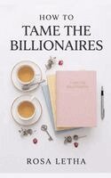 Rosa Letha - How to Tame The Billionaires, Häftad. Tillgänglighet: Lägg i varukorg