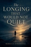 Rebecca O'Donnell - Longing That Would Not Quiet, Häftad. Tillgänglighet: Lägg i varukorg