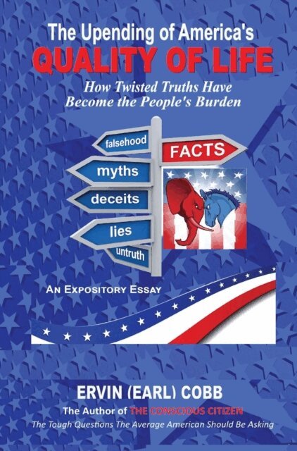 Ervin (Earl) Cobb - Upending of America's Quality of Life: How Twisted Truths Have Become the People's Burden, E-bok. Tillgänglighet: Lägg i varukorg