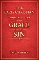 Taylor Fisher - Early Christian Understanding of Grace and Sin, Häftad